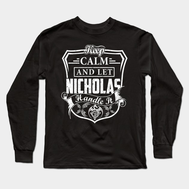 Keep Calm and Let NICHOLAS Handle It Long Sleeve T-Shirt by Jenni